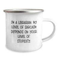 Load image into Gallery viewer, Librarian Humor Gifts from Friends for Librarian&#39;s Birthday, Funny Sarcasm Camping Mug, Printed Quote - Image 2
