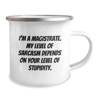 Load image into Gallery viewer, Sassy Magistrate Gifts - Funny Camping Mug for Graduation - &#39;I&#39;m A Magistrate. My Level Of Sarcasm Depends On Your Level Of Stupidity.&#39; - Image 2
