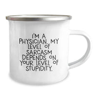 Load image into Gallery viewer, Funny Physician Gifts for Birthday - &#39;I&#39;m A Physician. My Level Of Sarcasm Depends On Your Level Of Stupidity.&#39; Camping Mug from Friends, Gifts for Physician - Image 2
