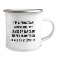 Load image into Gallery viewer, Funny Physician Assistant Gifts for Men - &#39;I&#39;m A Physician Assistant. My Level Of Sarcasm Depends On Your Level Of Stupidity.&#39; Camping Mug, Unique Birthday Unique Gifts from Friends - Image 2
