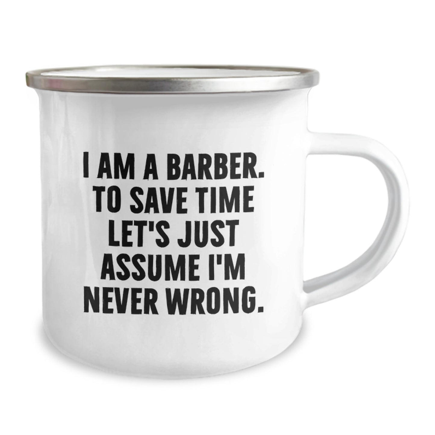 Funny Barber Gifts for Men - 'I Am A Barber. To Save Time Let's Just Assume I'm Never Wrong.' Christmas Unique Mugs for Camping Lovers - Image 2