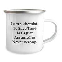 Load image into Gallery viewer, Funny Chemist Christmas Unique Gifts from Friends - Camping Mug 'I Am A Chemist. To Save Time Let's Just Assume I'm Never Wrong.' - Image 2

