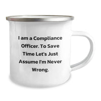 Load image into Gallery viewer, Funny Compliance Officer Gifts for Men, Unique Christmas Unique Gifts from Friends, &#39;I Am A Compliance Officer. To Save Time Let&#39;s Just Assume I&#39;m Never Wrong.&#39; Camping Mug for Men - Image 2
