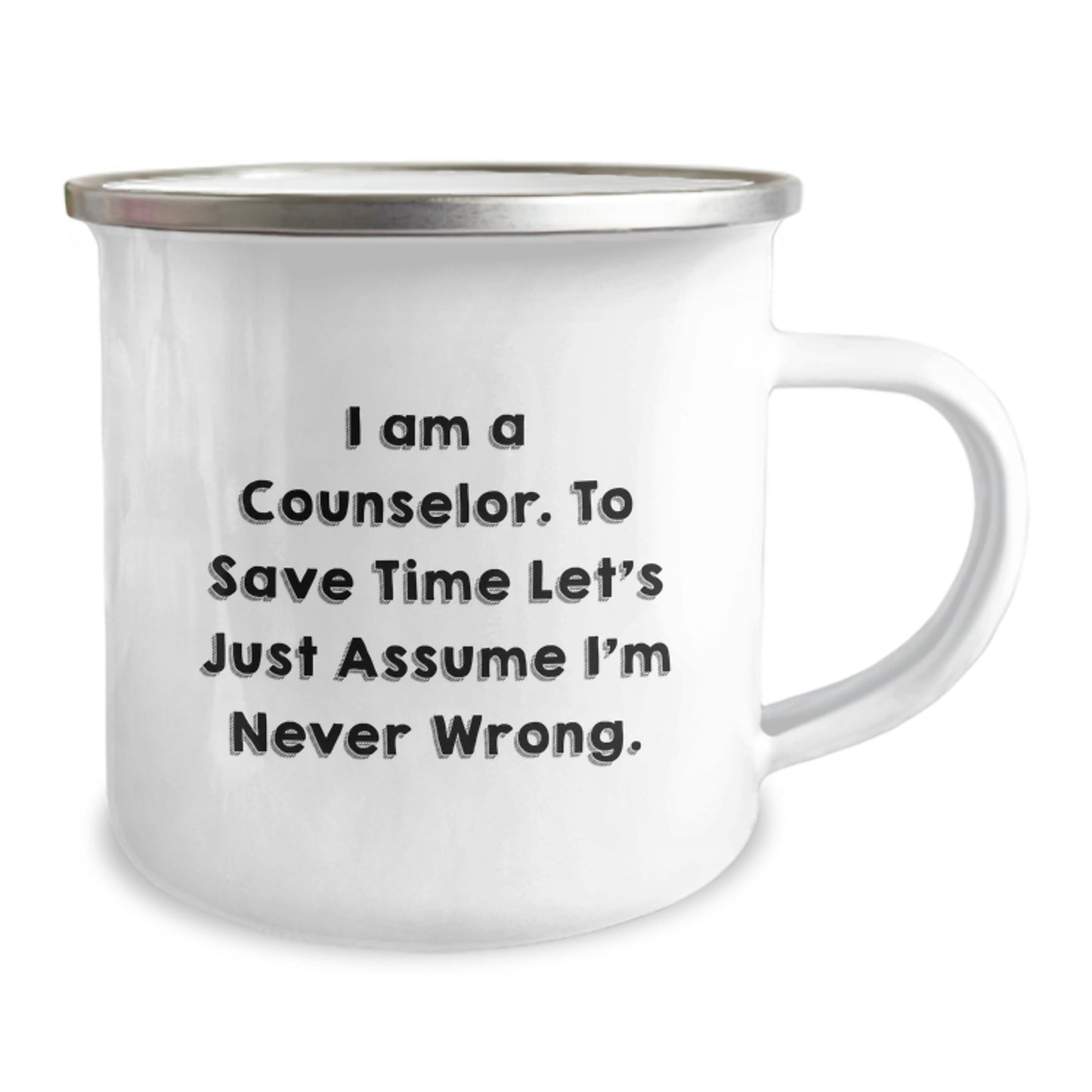 Funny Counselor Gifts from Friends for Birthday Unique Camping Mug - 'I Am A Counselor. To Save Time Let's Just Assume I'm Never Wrong.' - Image 2