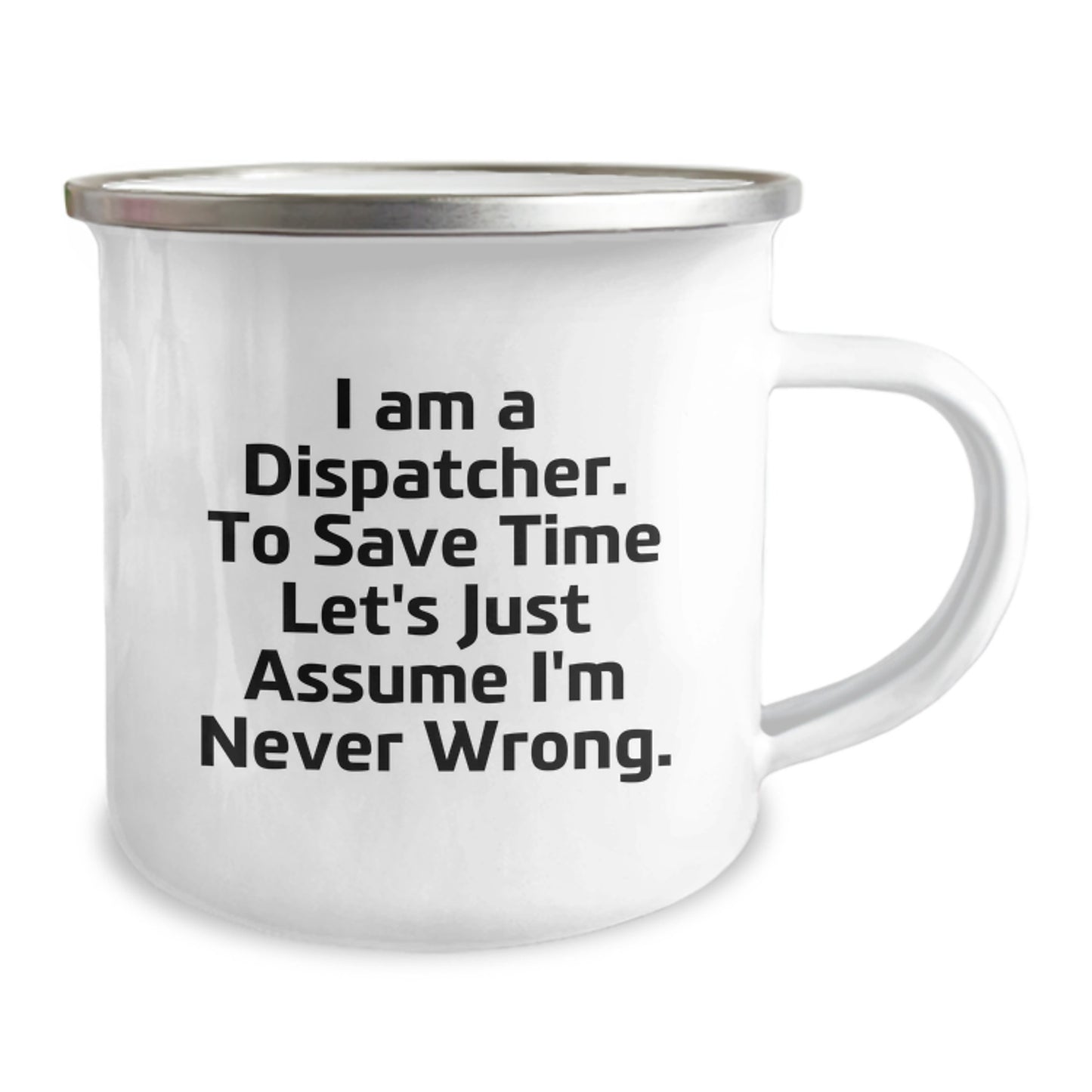 Funny Dispatcher Gifts for Men Camping Mug - 'I Am Never Wrong' Christmas Unique Ideas from Friends - Image 2