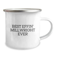 Load image into Gallery viewer, Funny Millwright Gifts from Men to Friends, Camping Mug with Best Effin&#39; Millwright Ever Quote, Christmas Unique Gifts - Image 2
