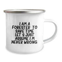 Load image into Gallery viewer, Forester Gifts from Men - Funny Camping Mug for Graduation, &#39;I Am A Forester. To Save Time Let&#39;s Just Assume I&#39;m Never Wrong.&#39; - 12 oz Stainless Steel with Enamel Finish - Image 2
