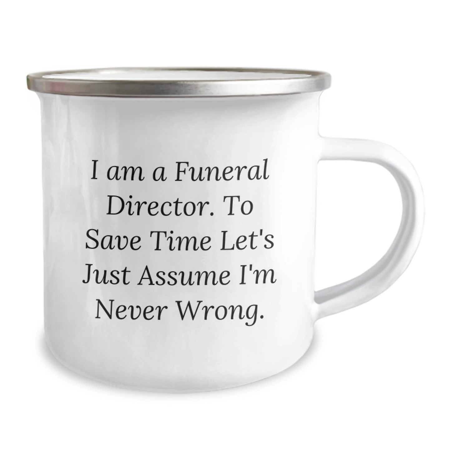 Funny Funeral Director Gifts from Family - I Am A Funeral Director. To Save Time Let's Just Assume I'm Never Wrong. Christmas Unique Mugs for Men, Women, Friends, Coworkers, Family - Image 2