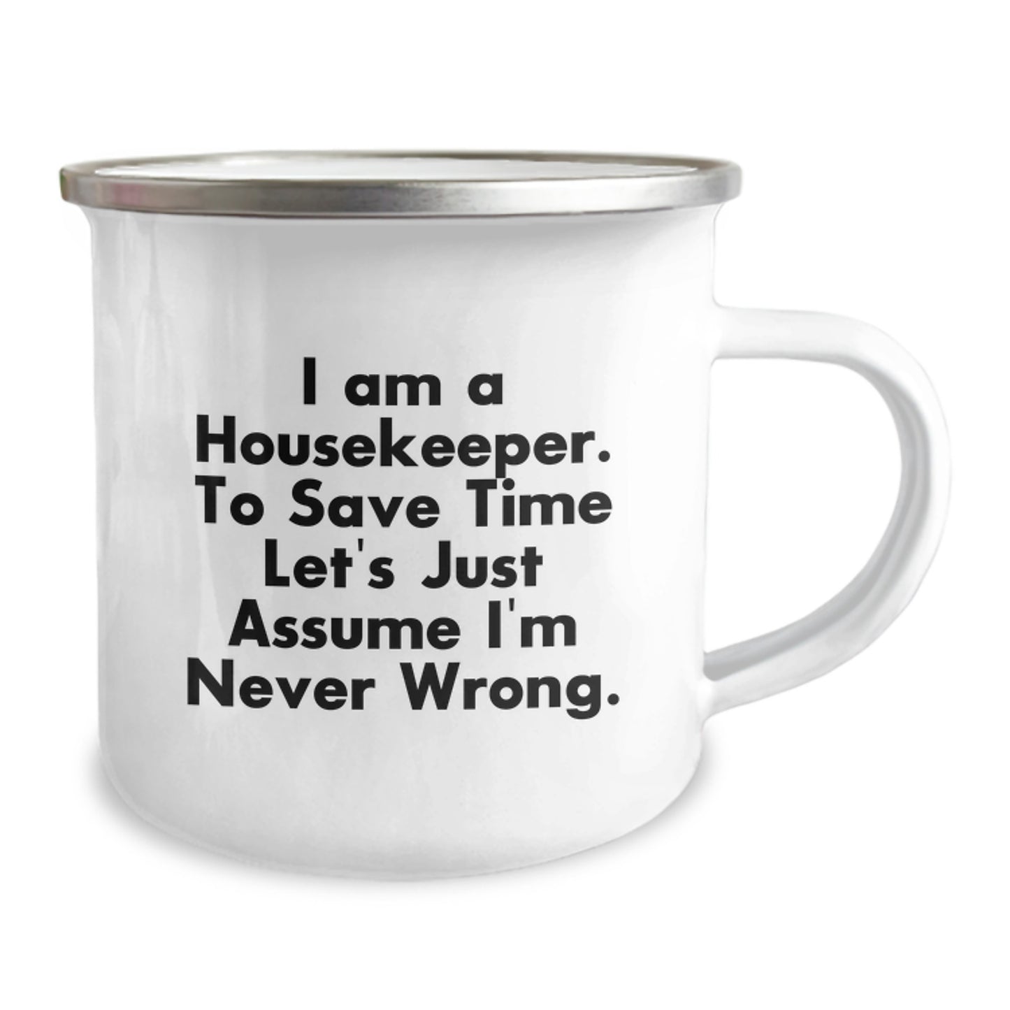 Funny Housekeeper Gifts from Friends for Christmas Unique Mugs, Camping Mug with Inspirational Quote for Housekeeper, 'I Am A Housekeeper. To Save Time Let's Just Assume I'm Never Wrong.' - Image 2
