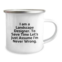 Load image into Gallery viewer, Funny Landscape Designer Gifts for Coworkers or Friends, &#39;I Am A Landscape Designer. To Save Time Let&#39;s Just Assume I&#39;m Never Wrong.&#39; Camping Mug, Christmas Unique Gifts from Men to Women - Image 2
