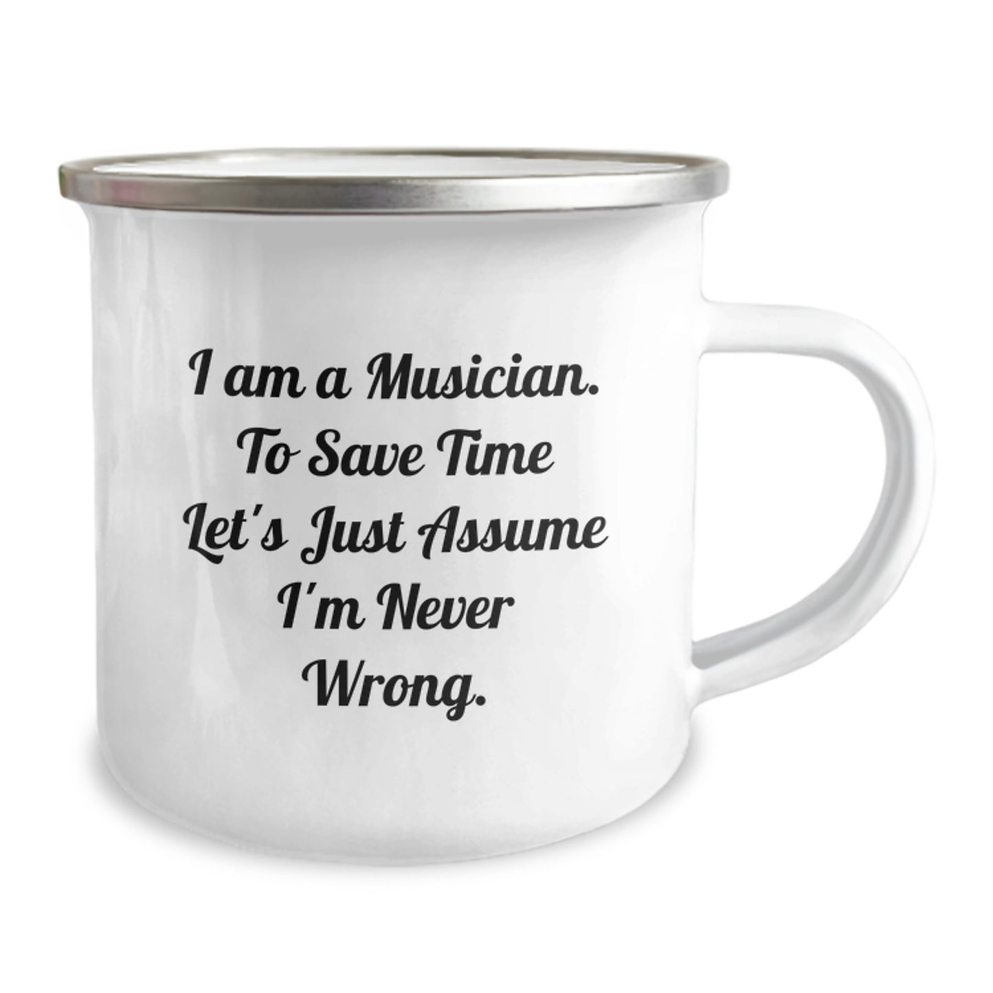 Funny Musician Christmas Unique Gifts for Men - Musician Camping Mug, I Am A Musician. To Save Time Let's Just Assume I'm Never Wrong. - Image 2