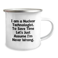 Load image into Gallery viewer, Funny Nuclear Technologist Gifts for Men from Friends - I&#39;m Never Wrong Camping Mug - Image 2
