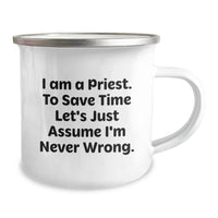 Load image into Gallery viewer, Funny Priest Quotes Gifts for Him - &#39;I Am A Priest. To Save Time Let&#39;s Just Assume I&#39;m Never Wrong.&#39; - Christmas Unique Mug for Priest Friends, Family, Coworkers - Image 2

