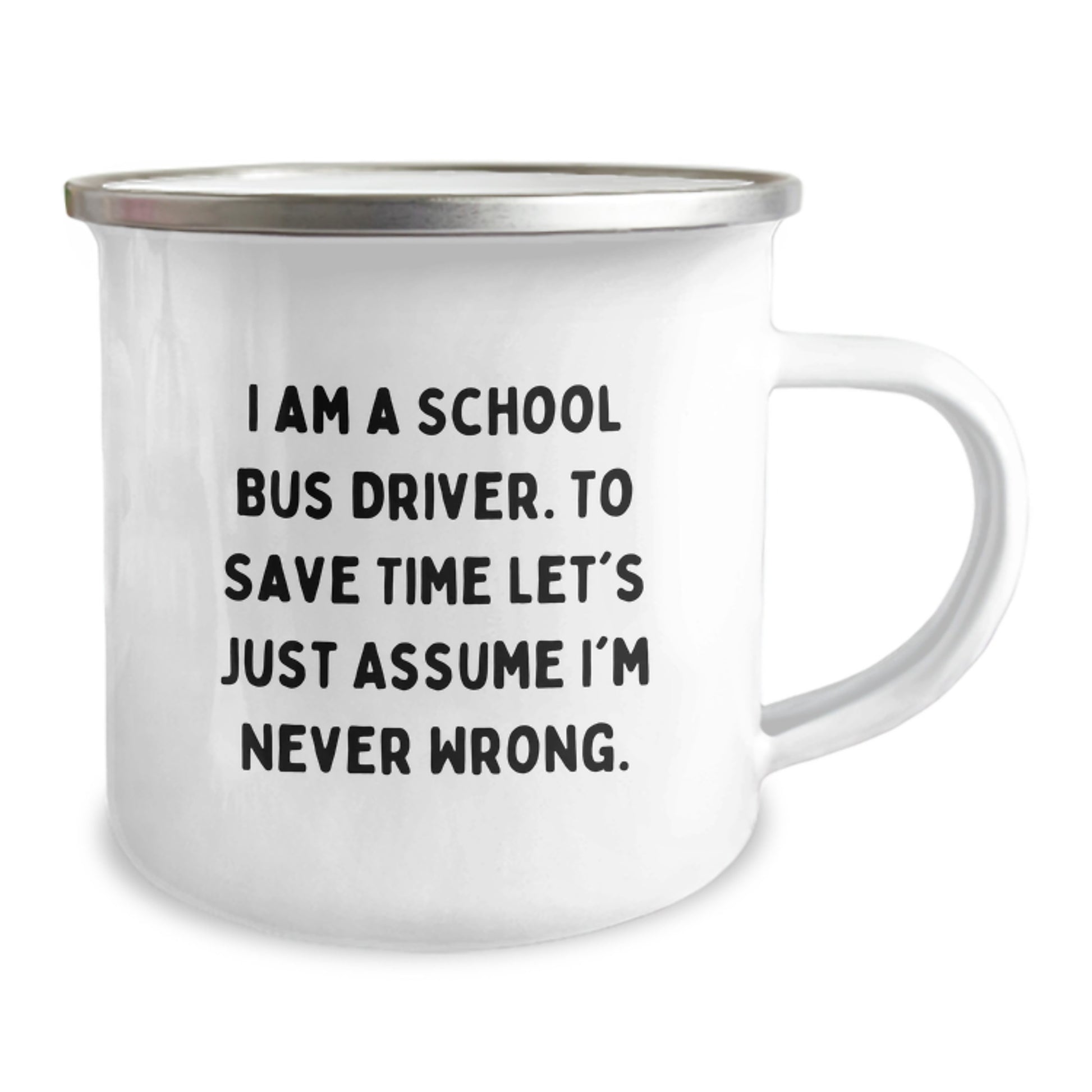 Funny School Bus Driver Gifts for Christmas Unique Presents from Family Friends Coworkers - 'I'm Never Wrong' Camping Mug - Image 2