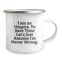 Load image into Gallery viewer, Gifts for Umpires from Friends, Funny Christmas Umpire Gifts for Men, 12 oz Stainless Steel Camping Mug with I'm Never Wrong Quote - Image 2
