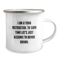 Load image into Gallery viewer, Funny Yoga Instructor Gifts from Family, Friends, or Coworkers - I Am a Yoga Instructor, &#39;Never Wrong&#39; Graduation Unique Gifts for Yoga Instructor, 12 oz Camping Mug - Image 2
