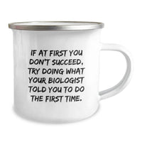Load image into Gallery viewer, Funny Biologist Camping Mug, If At First You Don&#39;t Succeed, Try Doing What Your Biologist Told You To Do The First Time. Gifts from Friends, Gifts for Biologist, Birthday Unique Gifts - Image 2
