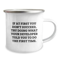 Load image into Gallery viewer, Funny Developer Gifts from Friends, Unique Christmas Unique Gifts for Developers, If At First You Don&#39;t Succeed Try Doing What Developer Told You To Do First Time Enamel Camping Mug - Image 2
