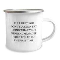 Load image into Gallery viewer, Funny General Manager Gifts, Camping Mug for Birthday, If At First You Don&#39;t Succeed, Try Doing What Your General Manager Told You To Do Gifts from Friends to General Manager - Image 2
