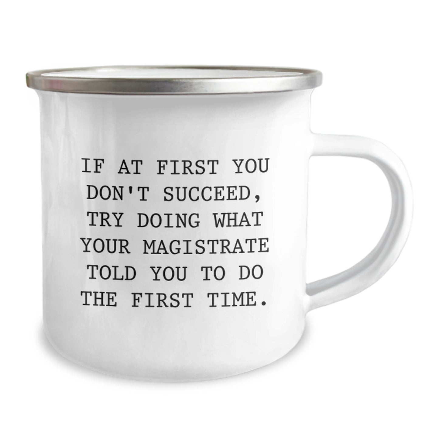 Funny Magistrate Gifts from Friends for Men Christmas Unique Mugs If At First You Don't Succeed Try Doing What Your Magistrate Told You To Do The First Time. - Image 2