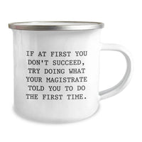 Load image into Gallery viewer, Funny Magistrate Gifts from Friends for Men Christmas Unique Mugs If At First You Don&#39;t Succeed Try Doing What Your Magistrate Told You To Do The First Time. - Image 2

