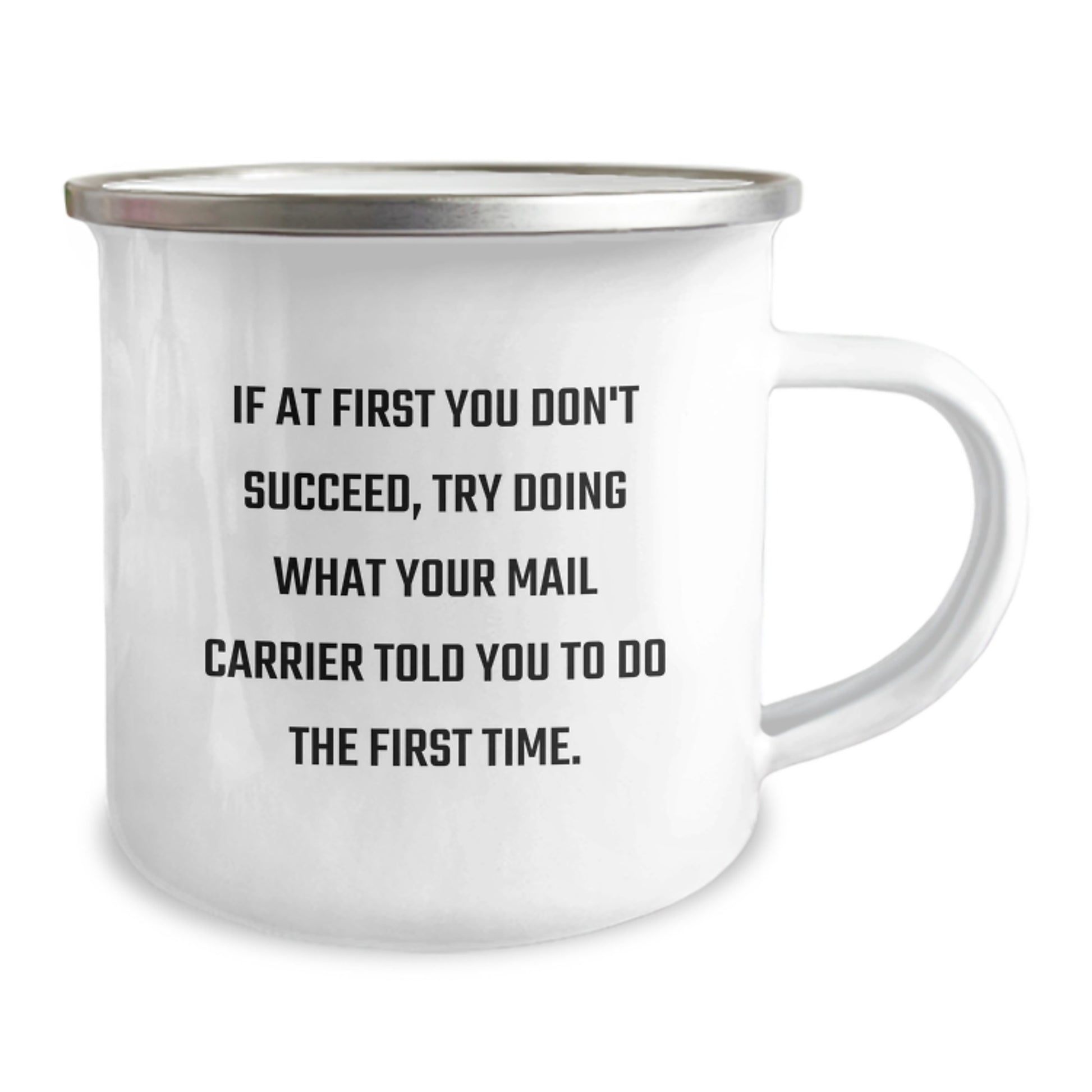 Gifts from Friends for Mail Carrier Birthday Camping Mug, Funny Quote 'If At First You Don't Succeed, Try Doing What Your Mail Carrier Told You To Do The First Time.' - Image 2