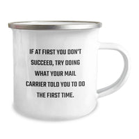 Load image into Gallery viewer, Gifts from Friends for Mail Carrier Birthday Camping Mug, Funny Quote &#39;If At First You Don&#39;t Succeed, Try Doing What Your Mail Carrier Told You To Do The First Time.&#39; - Image 2
