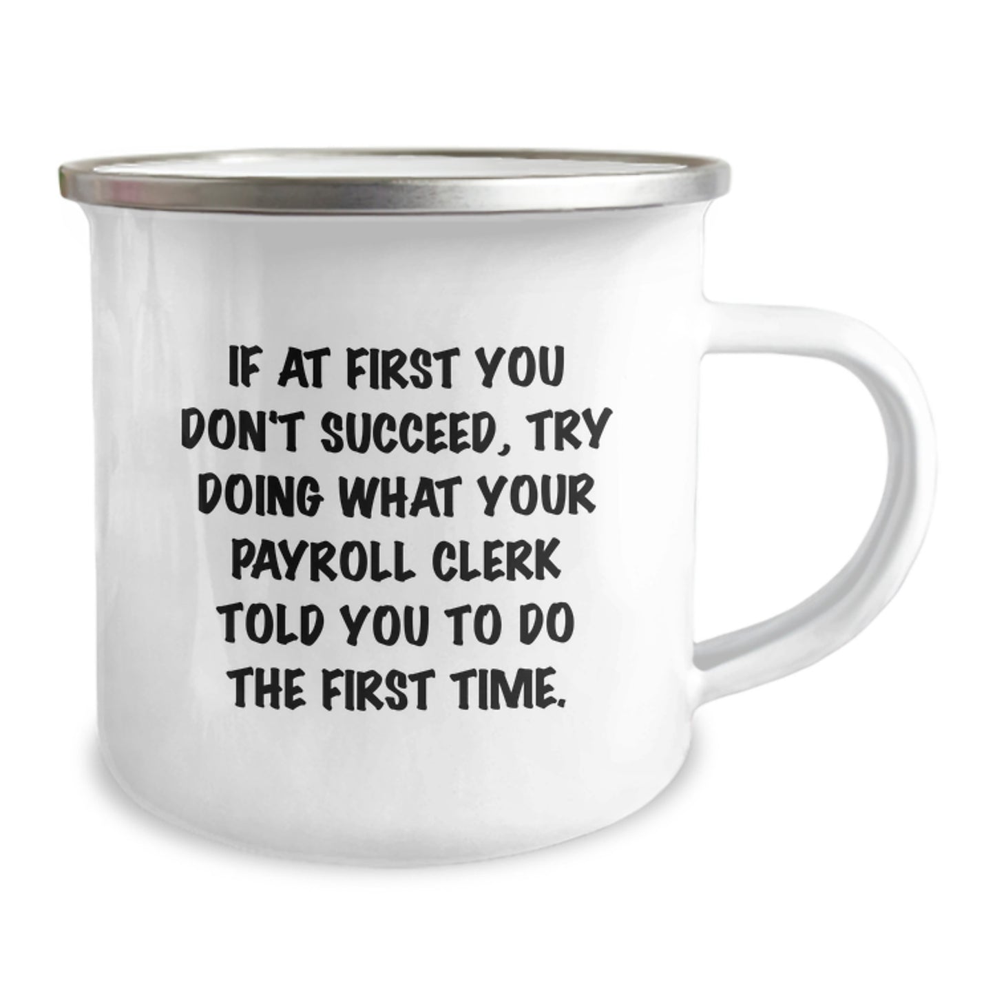 Funny Gifts from Coworkers for Payroll Clerks - Birthday Unique Mugs with Inspirational Quote about Doing What Your Payroll Clerk Told You To Do The First Time, Stainless Steel Camping Mug - Image 2