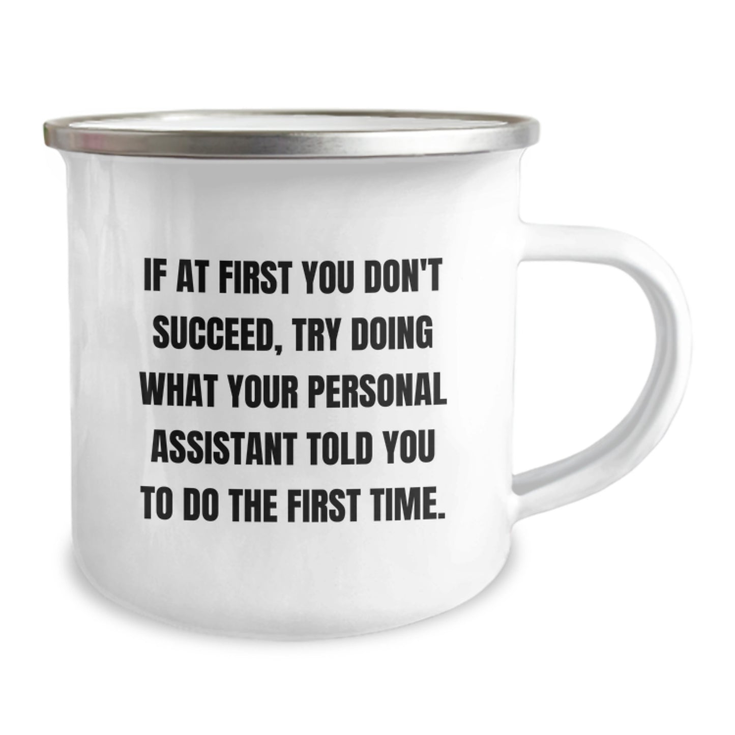 Funny Personal Assistant Gifts from Men, Camping Mug for Birthday, 'If At First You Don't Succeed, Try Doing What Your Personal Assistant Told You To Do The First Time.' - Image 2