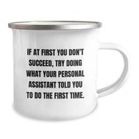 Load image into Gallery viewer, Funny Personal Assistant Gifts from Men, Camping Mug for Birthday, &#39;If At First You Don&#39;t Succeed, Try Doing What Your Personal Assistant Told You To Do The First Time.&#39; - Image 2
