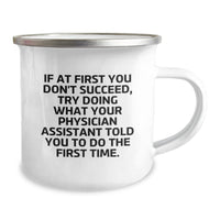 Load image into Gallery viewer, Funny Physician Assistant Gifts, &#39;If At First You Don&#39;t Succeed, Try Doing What Your Physician Assistant Told You To Do The First Time&#39; Camping Mug from Friends for Birthday, Physician Assistant Mug - Image 2
