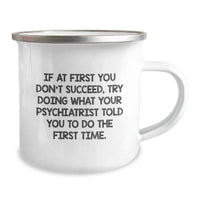 Load image into Gallery viewer, Funny Psychiatrist Gifts from Friends Unique Christmas Mugs for Psychiatrist Men - If At First You Don&#39;t Succeed Try Doing What Your Psychiatrist Told You To Do The First Time. - Image 2
