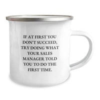 Load image into Gallery viewer, Funny Sales Manager Gifts from Friends for Men Graduation Unique Camping Mug - &#39;If At First You Don&#39;t Succeed, Try Doing What Your Sales Manager Told You To Do The First Time.&#39; - Image 2

