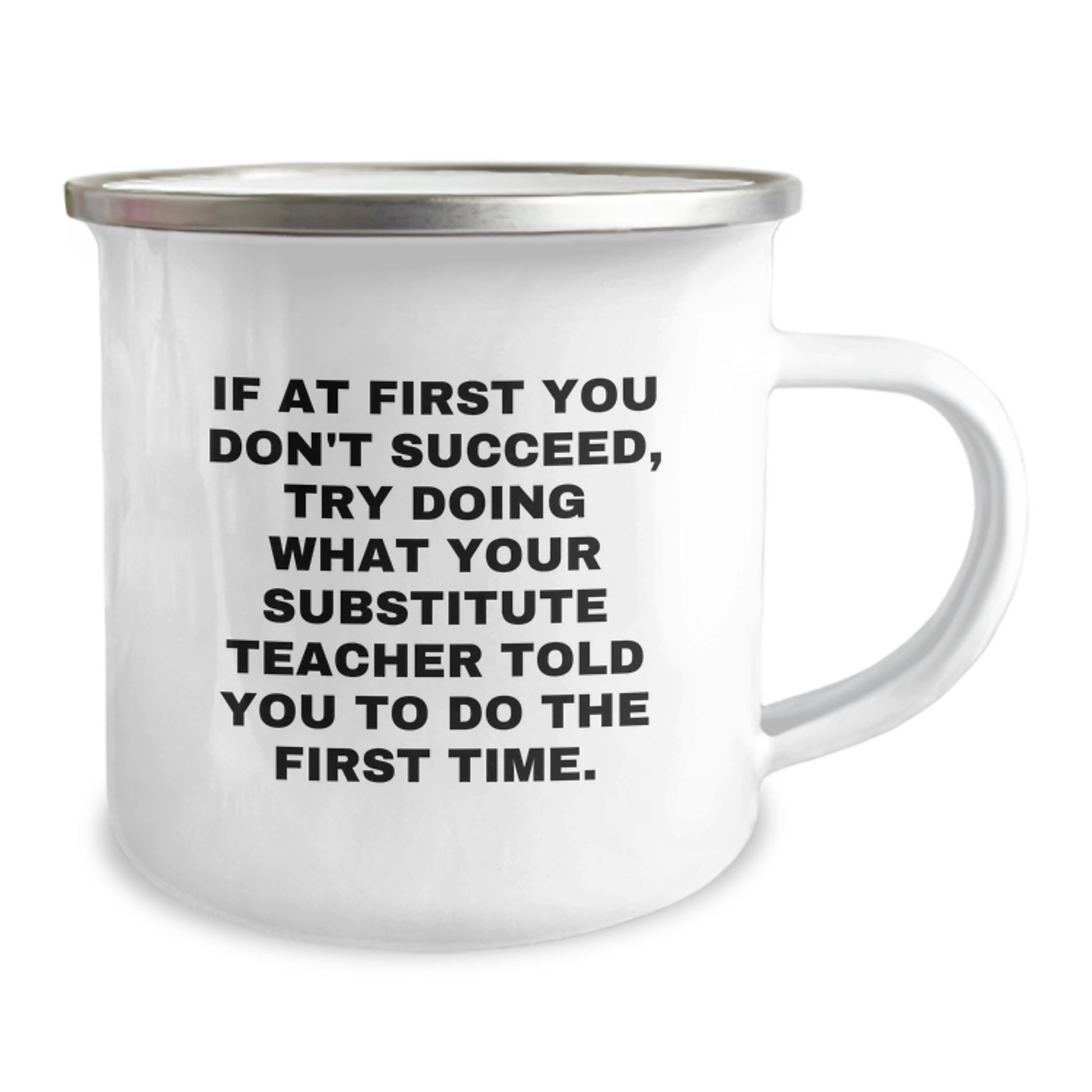 Funny Substitute Teacher Christmas Unique Gifts from Family to Men Camping Mugs - If At First You Don't Succeed, Try Doing What Your 'Substitute Teacher' Told You To Do The First Time. - Image 2