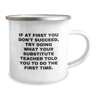 Load image into Gallery viewer, Funny Substitute Teacher Christmas Unique Gifts from Family to Men Camping Mugs - If At First You Don&#39;t Succeed, Try Doing What Your &#39;Substitute Teacher&#39; Told You To Do The First Time. - Image 2
