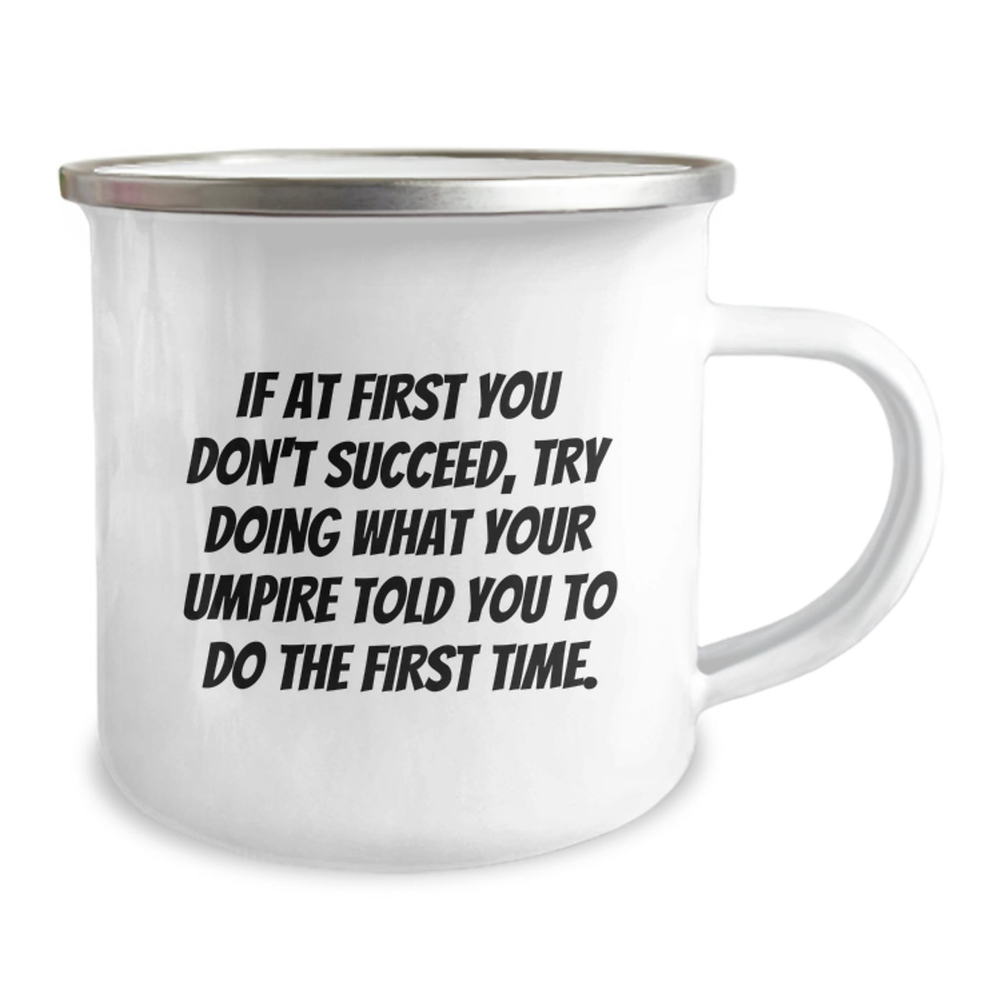 Funny Umpire Gifts from Men for Valentine's, Umpire Camping Mug, If At First You Don't Succeed, Try Doing What Your Umpire Told You To Do The First Time. - Image 2