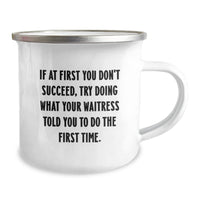 Load image into Gallery viewer, Funny Waitress Gifts from Men to Women for Valentine's Camping Mug - 'If At First You Don't Succeed, Try Doing What Your Waitress Told You To Do The First Time.' - Image 2
