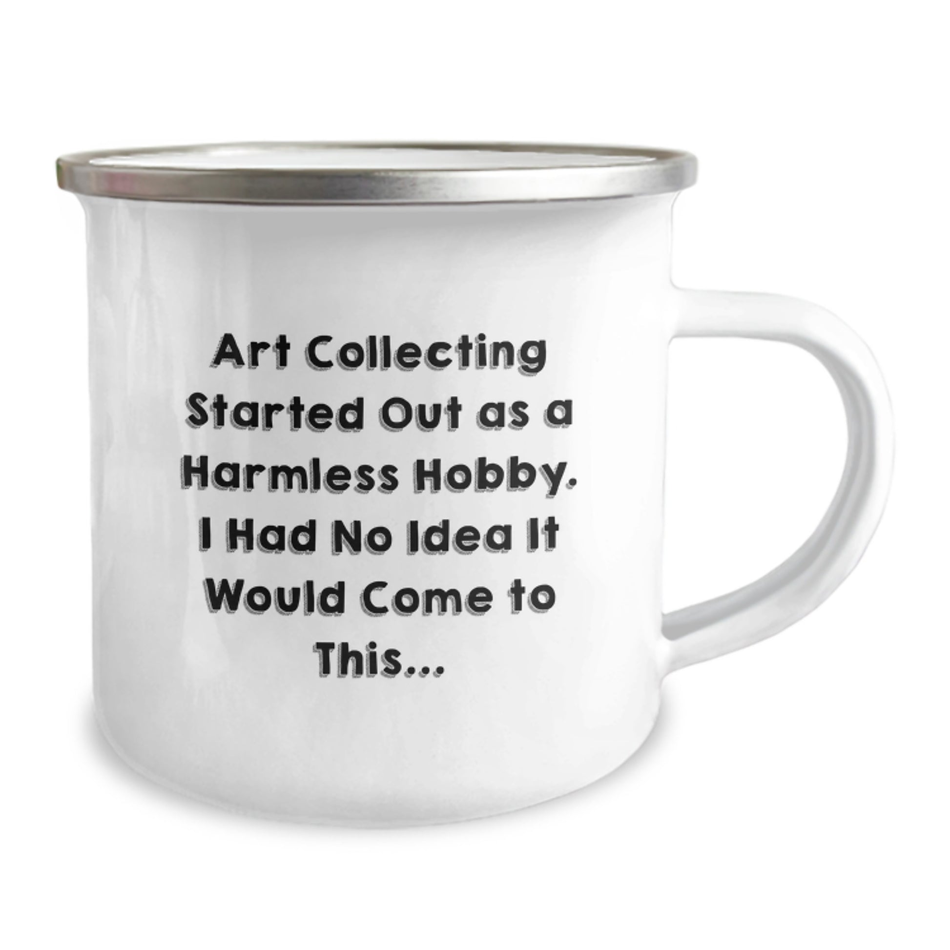 Art Collecting Gifts for Friends - Funny Quote Camping Mug, Gifts from Men, Unique Birthday Unique Gifts for Art Collecting Lovers, 12 oz Stainless Steel with Enamel Finish - Image 2