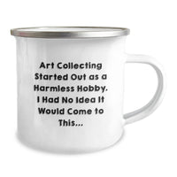 Load image into Gallery viewer, Art Collecting Gifts for Friends - Funny Quote Camping Mug, Gifts from Men, Unique Birthday Unique Gifts for Art Collecting Lovers, 12 oz Stainless Steel with Enamel Finish - Image 2
