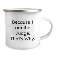 Load image into Gallery viewer, Funny Judge Gifts for Men, Camping Mug Because I Am The Judge. That&#39;s Why., Unique Christmas Unique Gifts for Judges - Image 2
