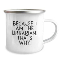 Load image into Gallery viewer, Librarian Camping Mug Because I Am The Librarian That's Why Funny Valentine's Unique Gifts from Friends to Librarian - Image 2
