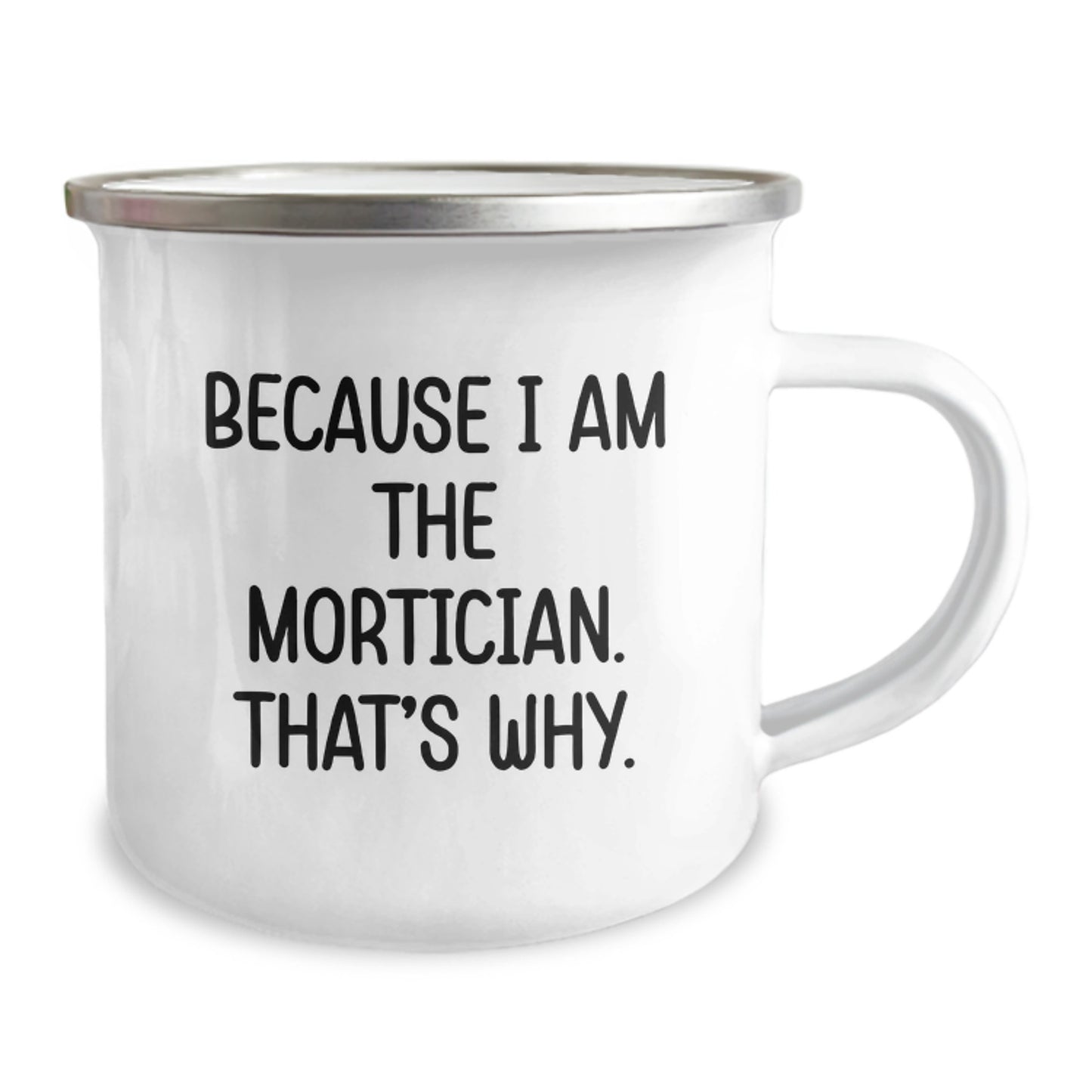 Funny Mortician Gifts from Friends and Family, Camping Mug Because I Am The Mortician, That's Why Gifts for Mortician Men Women Valentine's - Image 2