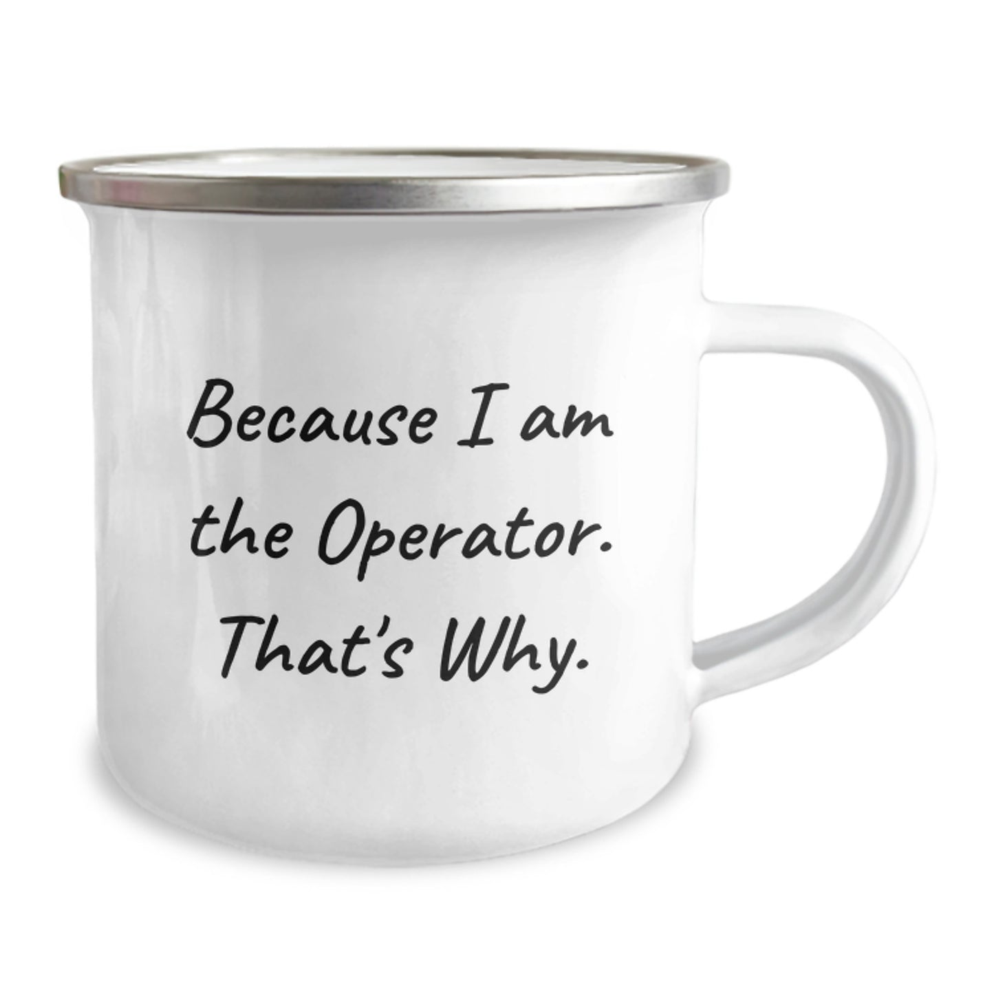 Operator Gifts for Him, Funny Camping Mug, Because I Am The Operator. That's Why., Birthday Unique Gifts from Friends - Image 2