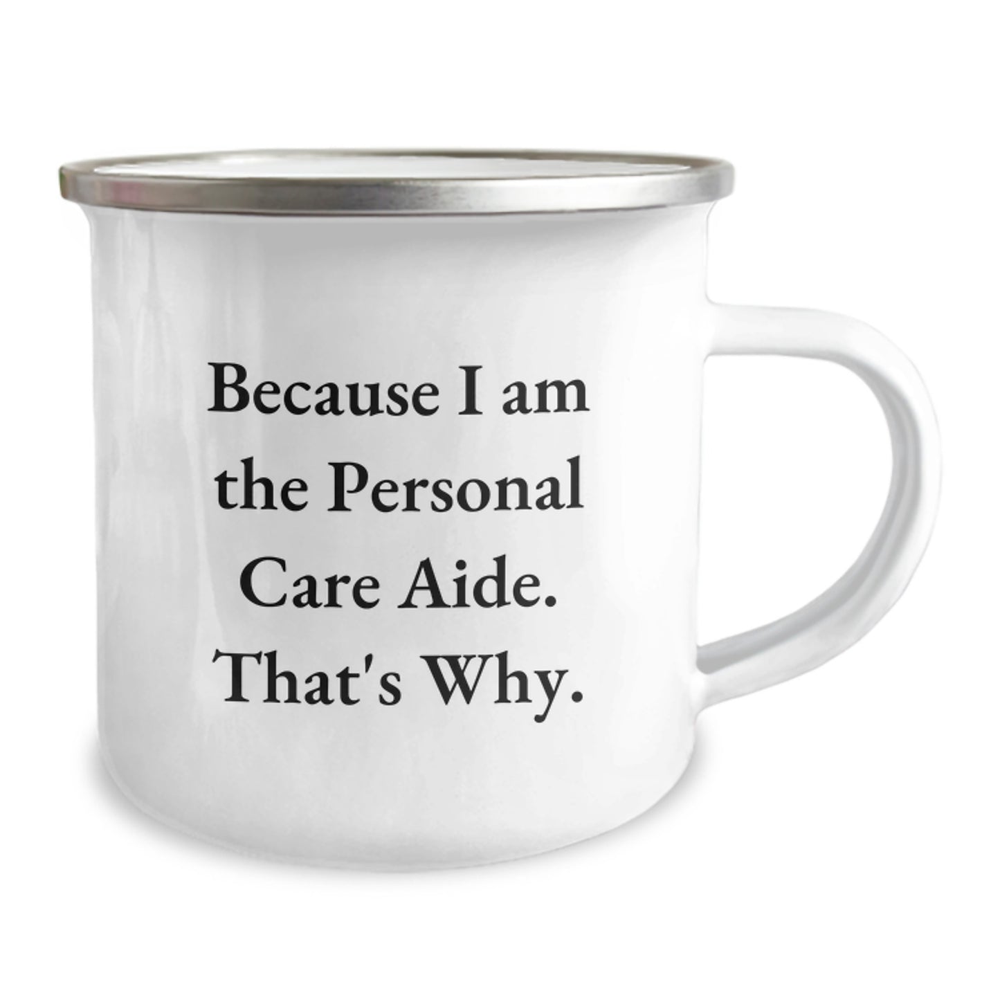 Funny Personal Care Aide Gifts from Friends Women on Mother's Day Unique Camping Mug Because I Am The Personal Care Aide That's Why - Image 2