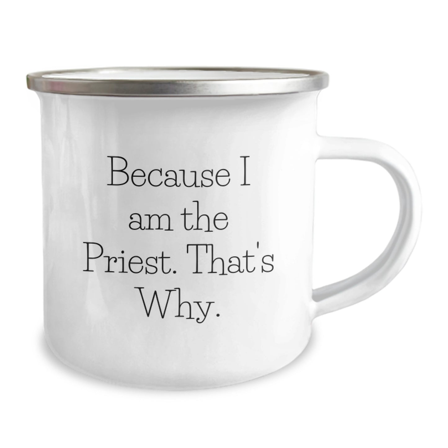 Funny Priest Gifts for Men on Birthday, Camping Mug, Because I Am The Priest. That's Why., Gifts from Family to Priest, Unique - Image 2