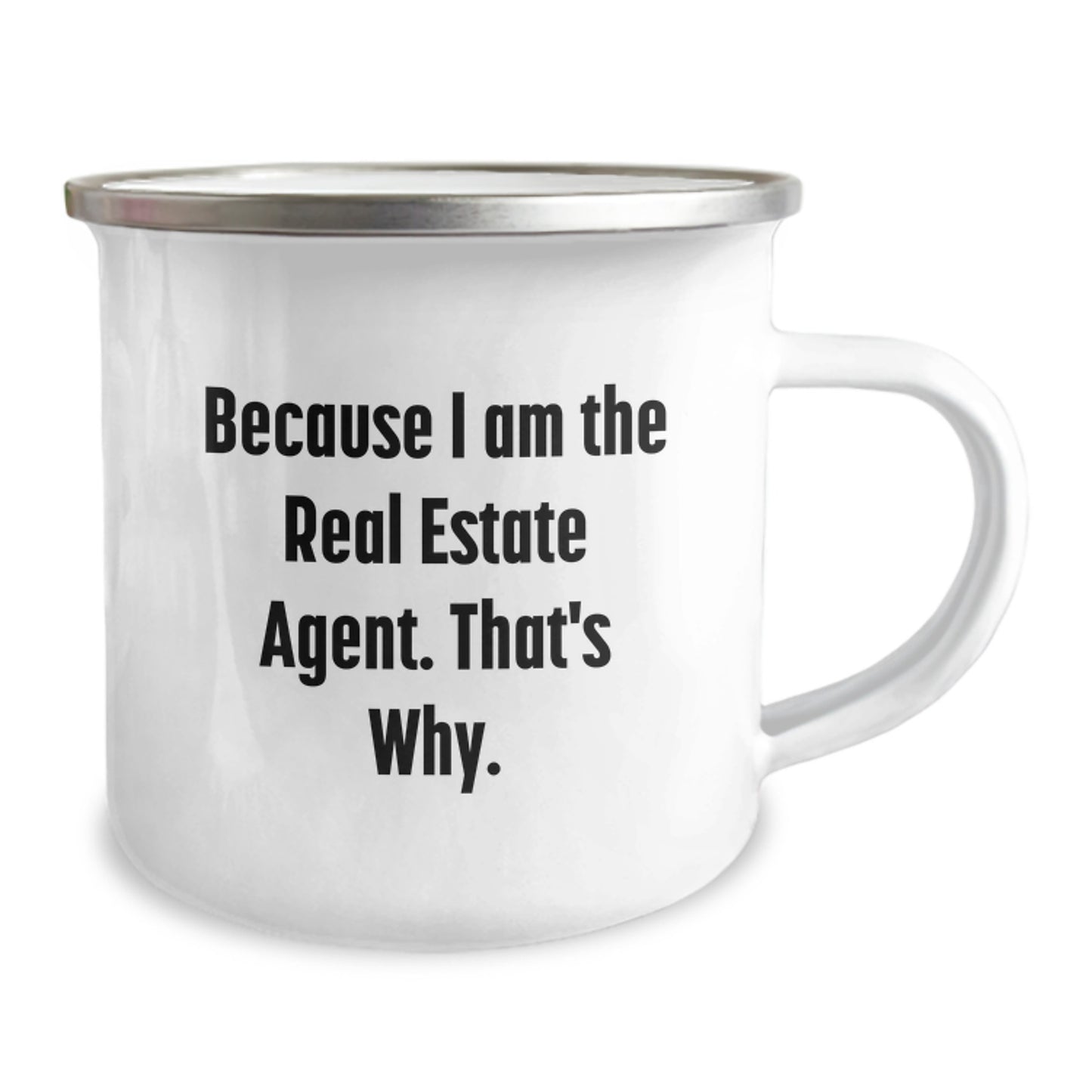 Funny Real Estate Agent Gifts for Her, Valentine's Unique Ideas, Because I Am The Real Estate Agent. That's Why. Stainless Steel Camping Mug - Image 2