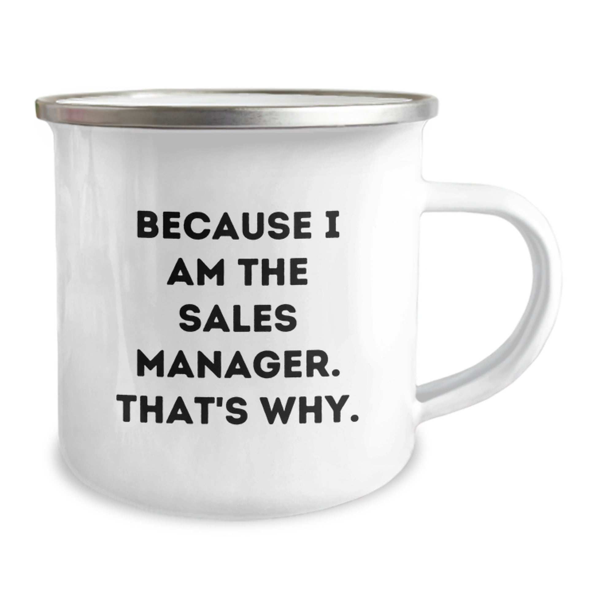 Funny Sales Manager Camping Mug, Unique Gifts for Sales Manager Men from Friends, Valentine's Coffee Mugs with Because I Am The Sales Manager. That's Why. - Image 2