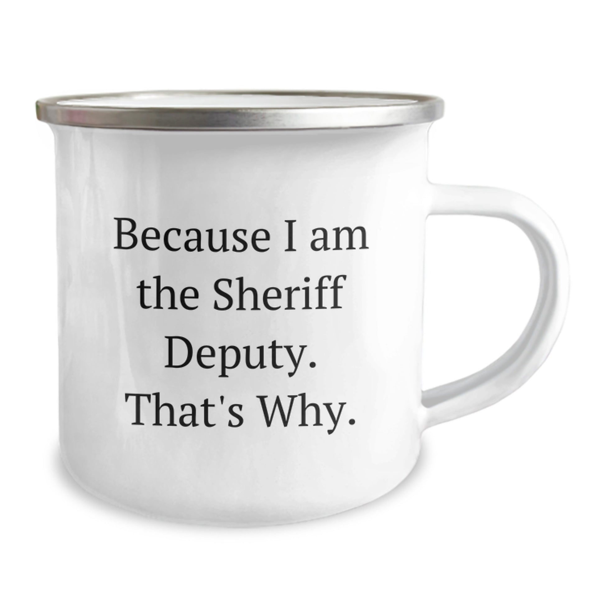 Sheriff Deputy Camping Mug Funny Gift for Men from Friends, Birthday Unique Sheriff Deputy Gifts, Camping Mug with 'Because I Am The Sheriff Deputy. That's Why.' - Image 2