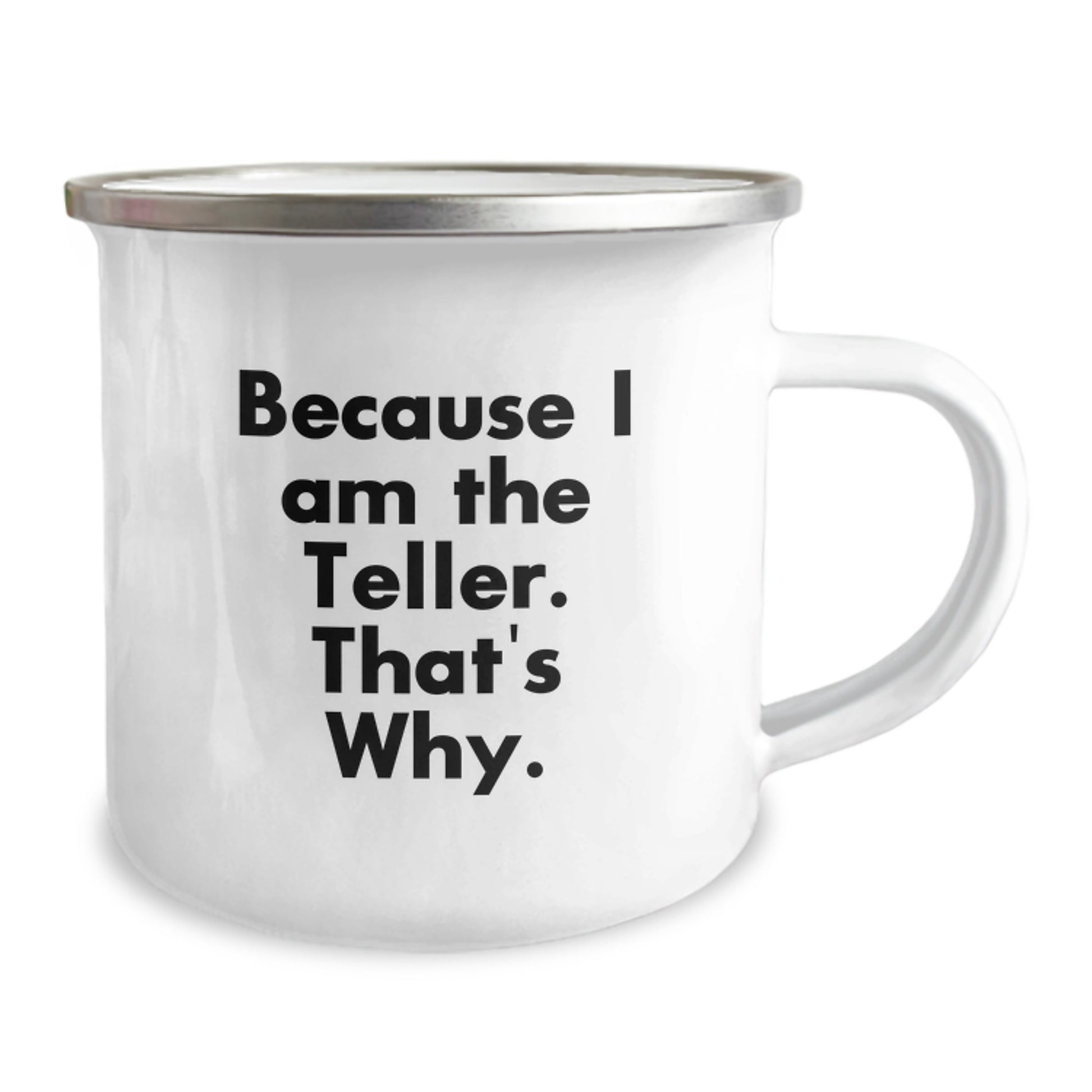 Unique Valentine's Gifts from Friends to Teller Lovers, Funny Quote Camping Mug, Because I Am The Teller. That's Why. - Image 2