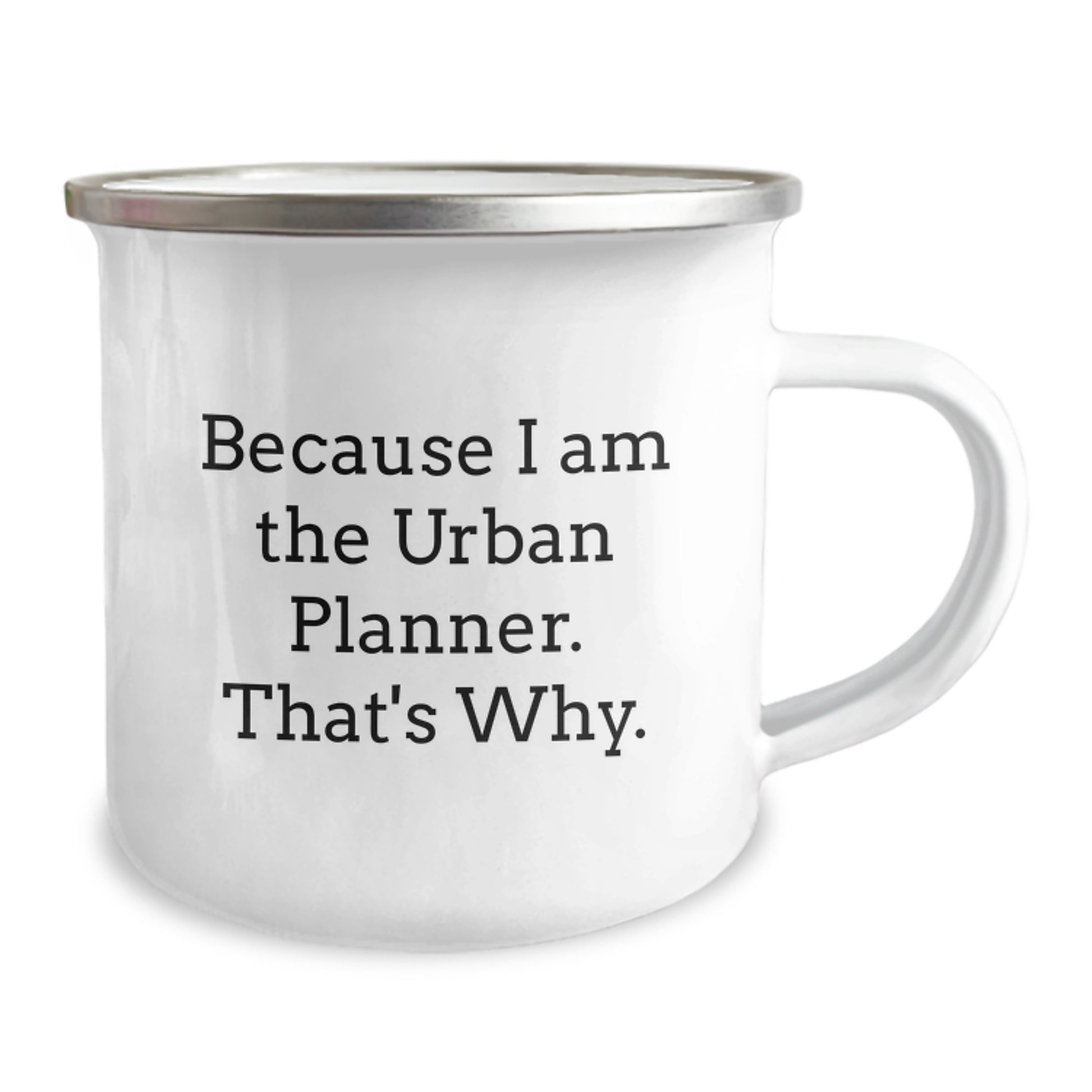 Urban Planner Gifts from Men - Unique Valentine's Camping Mug for Friends with Funny Quote 'Because I Am The Urban Planner. That's Why.' - Image 2